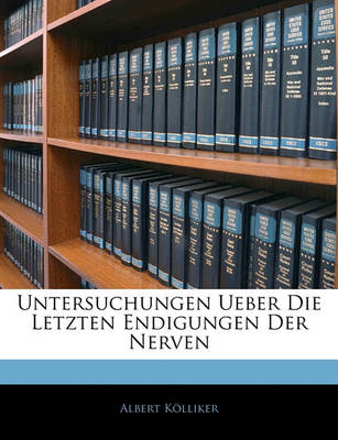 Book cover for Untersuchungen Ueber Die Letzten Endigungen Der Nerven