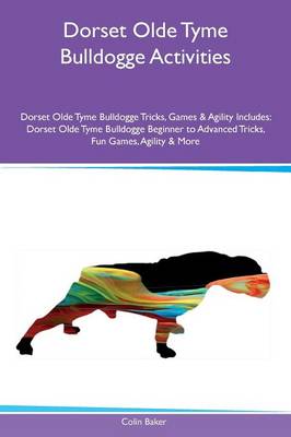 Book cover for Dorset Olde Tyme Bulldogge Activities Dorset Olde Tyme Bulldogge Tricks, Games & Agility Includes