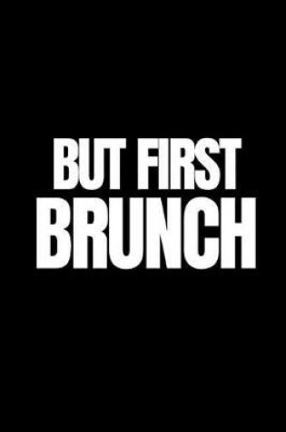 Cover of But First Brunch