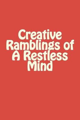 Book cover for Lined Notebook - The Creative Ramblings of a Restless Mind