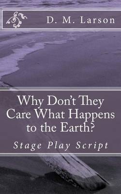 Book cover for Why Don't They Care What Happens to the Earth?