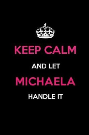 Cover of Keep Calm and Let Michaela Handle It