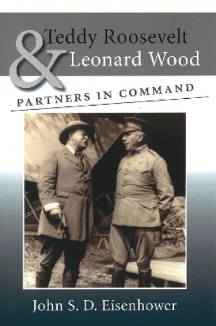 Cover of Teddy Roosevelt and Leonard Wood