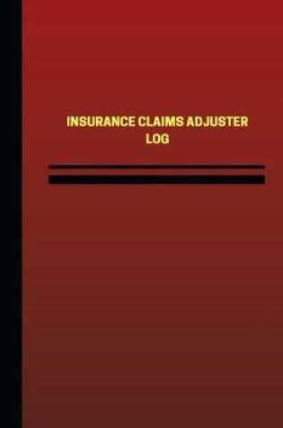 Cover of Insurance Claims Adjuster Log (Logbook, Journal - 124 pages, 6 x 9 inches)