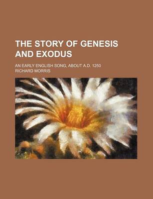 Book cover for The Story of Genesis and Exodus; An Early English Song, about A.D. 1250