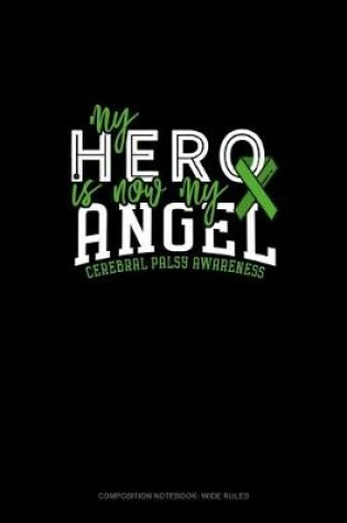 Cover of My Hero Is Now My Angel Cerebral Palsy Awareness