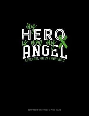 Cover of My Hero Is Now My Angel Cerebral Palsy Awareness