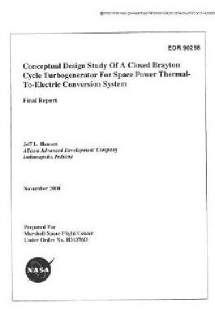 Cover of Conceptual Design Study of a Closed Brayton Cycle Turbogenerator for Space Power Thermal-To-Electric Conversion System