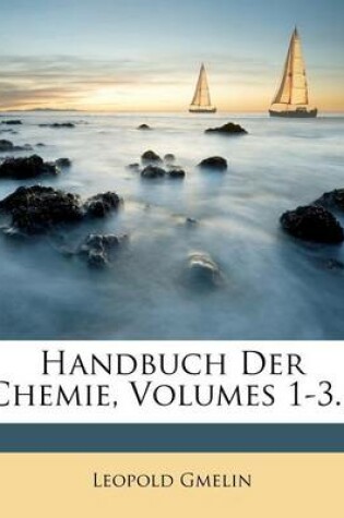 Cover of Handbuch Der Chemie, Volumes 1-3...