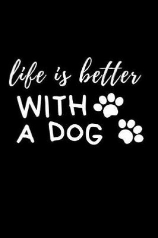 Cover of Life is Better with a Dog