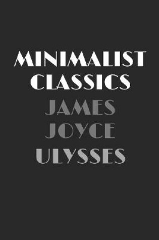 Cover of Ulysses - Annotated & Unabridged & Uncensored Beautifully Laid Out Edition (Minimalist Classics)