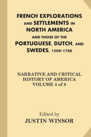 Cover of French Explorations and Settlements in North America and Those of the Portuguese, Dutch, and Swedes, 1500-1700