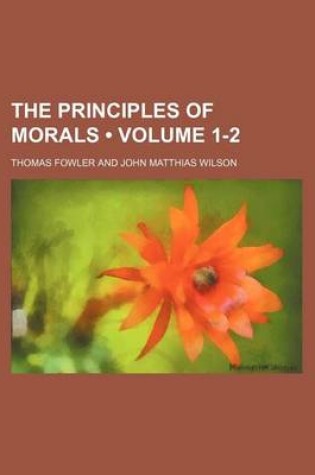 Cover of The Principles of Morals (Volume 1-2)