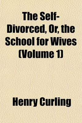 Book cover for The Self-Divorced, Or, the School for Wives (Volume 1)