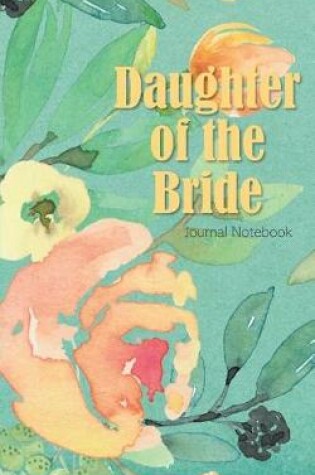 Cover of Daughter of the Bride Journal Notebook