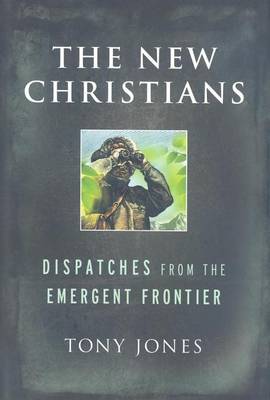 Book cover for The New Christians: Dispatches from the Emergent Frontier