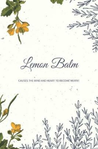 Cover of Lemon Balm Causes The Mind And Heart To Become Merry!