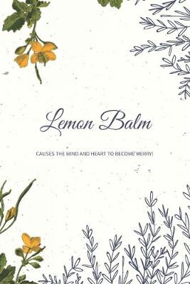 Book cover for Lemon Balm Causes The Mind And Heart To Become Merry!