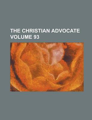 Book cover for The Christian Advocate Volume 93