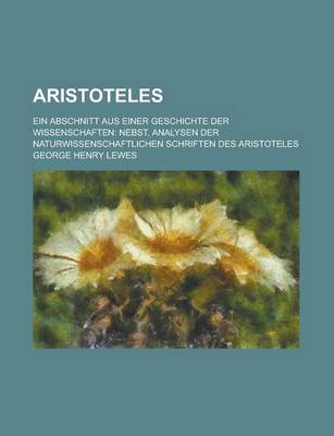 Book cover for Aristoteles; Ein Abschnitt Aus Einer Geschichte Der Wissenschaften