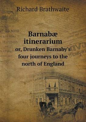 Book cover for Barnabæ itinerarium or, Drunken Barnaby's four journeys to the north of England