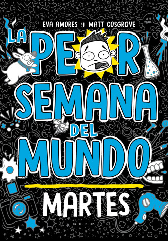 Book cover for La peor semana del mundo: Martes / Worst Week Ever! Tuesday