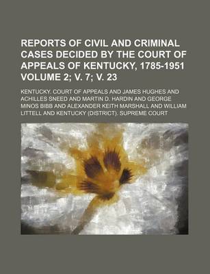 Book cover for Reports of Civil and Criminal Cases Decided by the Court of Appeals of Kentucky, 1785-1951 Volume 2; V. 7; V. 23