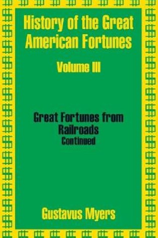 Cover of History of the Great American Fortunes (Volume Three)