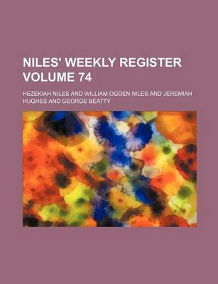 Book cover for Niles' Weekly Register Volume 74