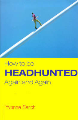 Book cover for How to be Headhunted Again and Again