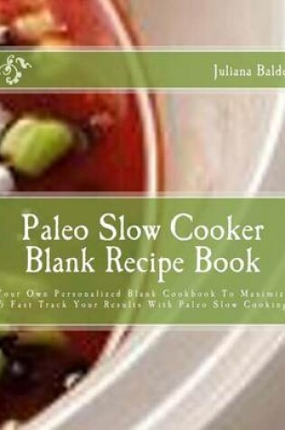 Cover of Paleo Slow Cooker Blank Recipe Book