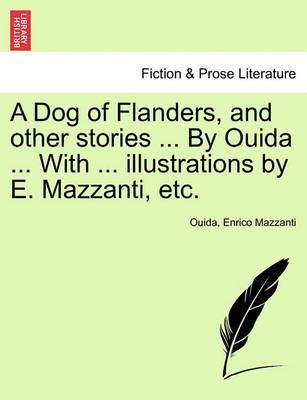 Book cover for A Dog of Flanders, and Other Stories ... by Ouida ... with ... Illustrations by E. Mazzanti, Etc.