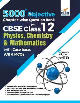 Book cover for 5000+ Objective Chapter-wise Question Bank for CBSE Class 12 Physics, Chemistry & Mathematics with Case base, A/R & MCQs