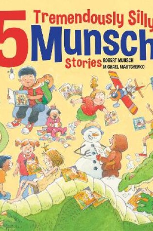 Cover of 5 Tremendously Silly Munsch Stories