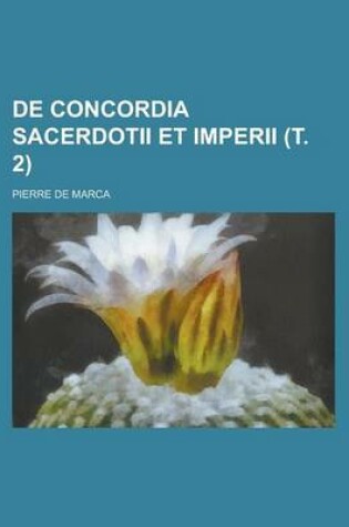 Cover of de Concordia Sacerdotii Et Imperii Volume . 2