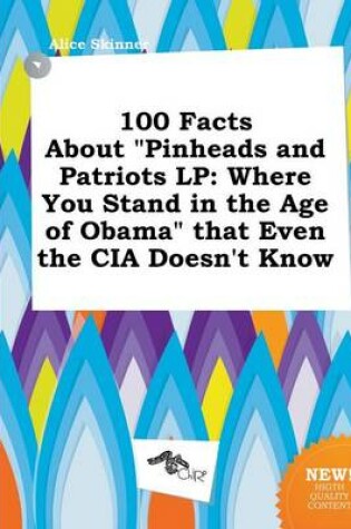 Cover of 100 Facts about Pinheads and Patriots LP