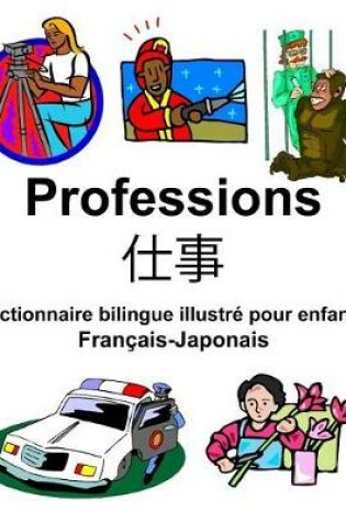 Cover of Français-Japonais Professions/&#20181;&#20107; Dictionnaire bilingue illustré pour enfants