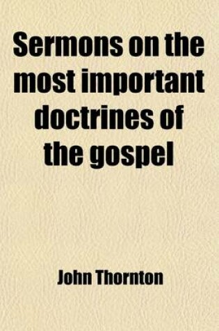 Cover of Sermons on the Most Important Doctrines of the Gospel