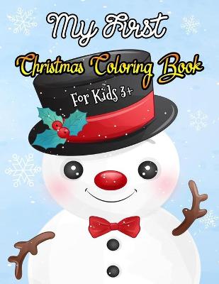 Book cover for My First Christmas Coloring Book For Kids 3+