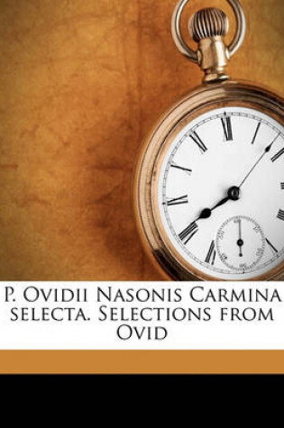 Cover of P. Ovidii Nasonis Carmina Selecta. Selections from Ovid