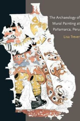 Cover of The Archaeology of Mural Painting at Panamarca, Peru