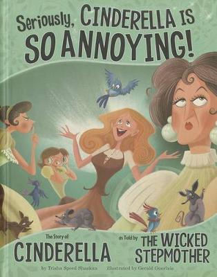 Book cover for Seriously, Cinderella Is So Annoying!