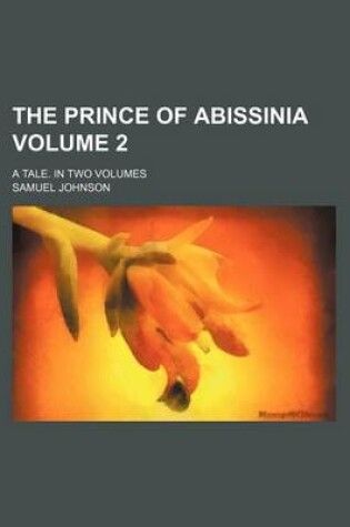 Cover of The Prince of Abissinia; A Tale. in Two Volumes Volume 2