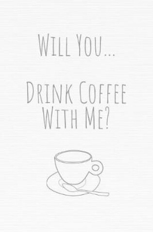 Cover of Will You Drink Coffee With Me