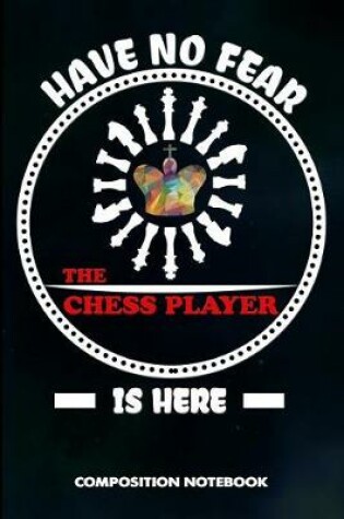 Cover of Have No Fear the Chess Player Is Here