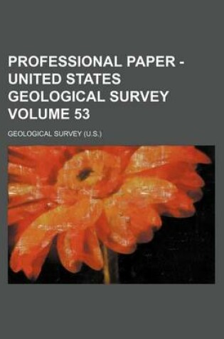 Cover of Professional Paper - United States Geological Survey Volume 53