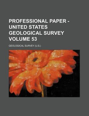 Book cover for Professional Paper - United States Geological Survey Volume 53