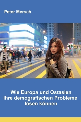 Book cover for Wie Europa und Ostasien ihre demografischen Probleme lösen können