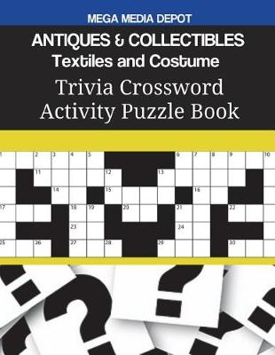 Book cover for ANTIQUES & COLLECTIBLES Textiles and Costume Trivia Crossword Activity Puzzle Book