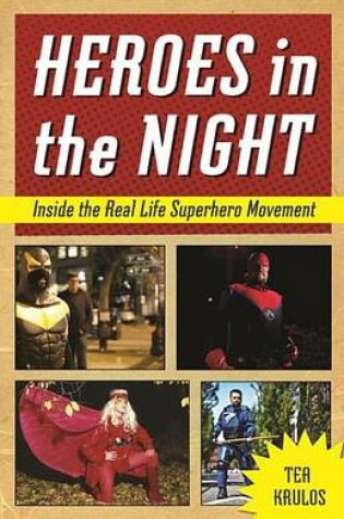 Cover of Heroes in the Night: Inside the Real Life Superhero Movement